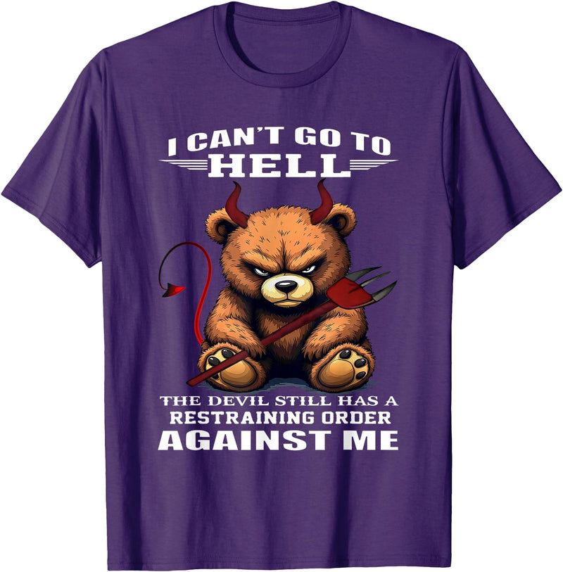 Funny Bear Shirt I Can't Go to Hell The Devil Still Has A Restraining Order T-Shirt - Purple