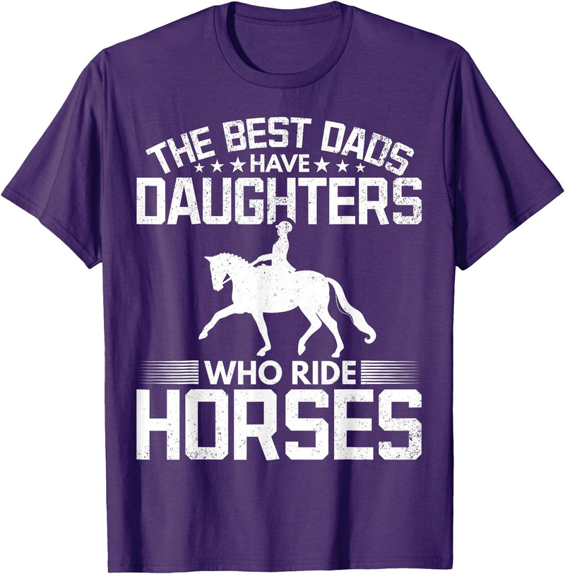 Best Dads Have Daughters Who Ride Horses Tees The Best Dads Have Daughters Who Ride Horses Daughter Horse T-Shirt - Purple