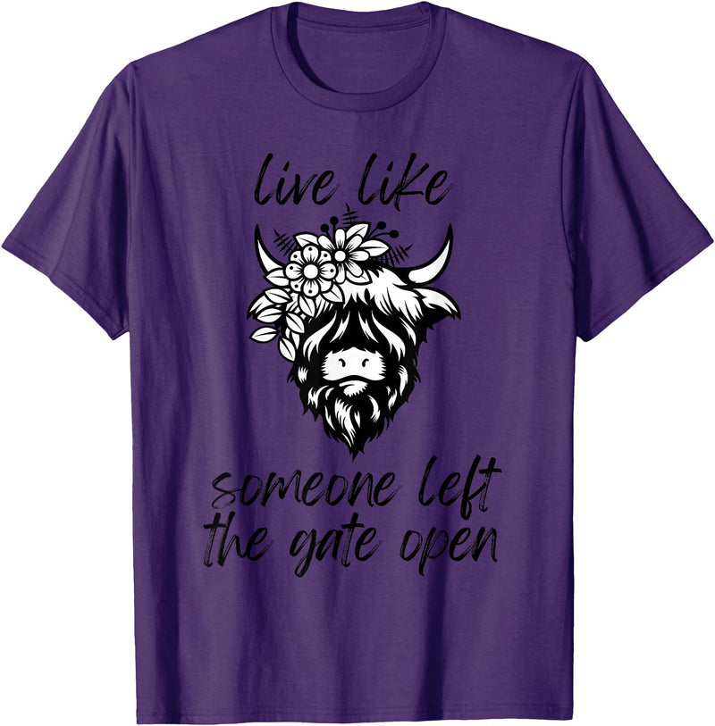 Sweet Case Boutique Fun Texas Cowgirls Chic Women Live like someone, left the gate open, highland cows cattle T-Shirt -