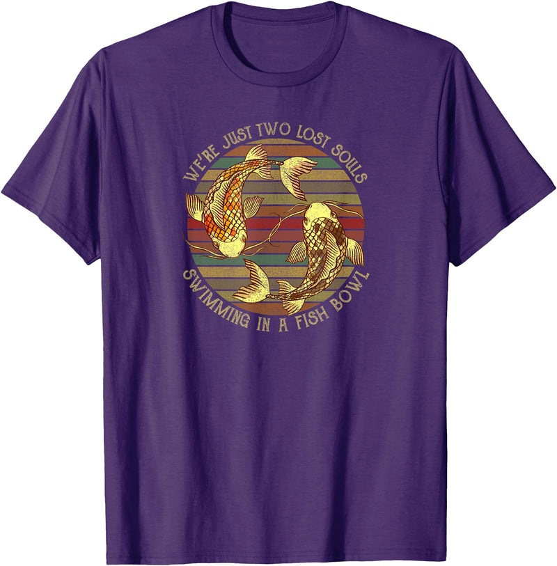 We're Just Two Lost Souls Swimming In A Fish Bowl Were Just Two Lost Souls Swimming In A Fish Bowl Retro Style T-Shirt - Purple