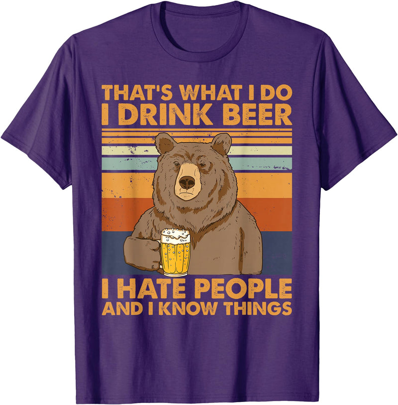 That's What I Do I Drink Beer Beer Bear That's What I Do I Drink Beer I Hate People And I Know Beer T-Shirt - Purple
