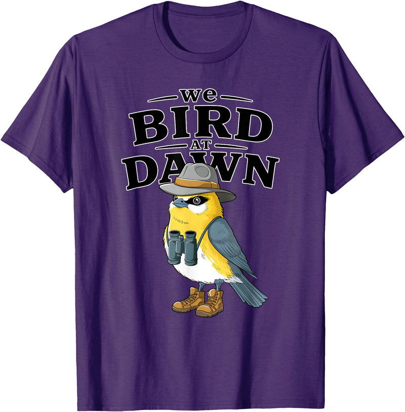 Nature Lover Gift for Bird Watchers Birdwatch We Bird At Dawn Funny Bird Watching Bird Lover Watcher T-Shirt - Purple