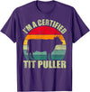 I’m A Certified Tit Puller Farmer Gifts Vintage Retro I'm A Certified Tit Puller Cow Farmer T-Shirt - Purple