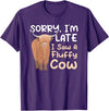 Highland Cow Breeder Designs Sorry I'm Late I Saw A Fluffy Cow Highland Cow Breeder T-Shirt - Purple