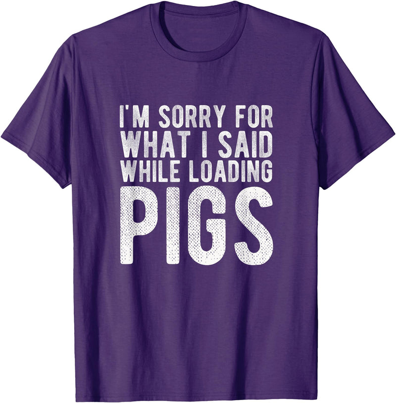Sorry Farming Stuff I'm Sorry for What I Said While Loading Pigs Funny Farming T-Shirt - Purple