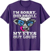 Cow Lover Funny Sarcastic Saying - DressedForDuty I'm Sorry Did I Roll My Eyes Out Loud Funny Heifer Cow T-Shirt - Purple