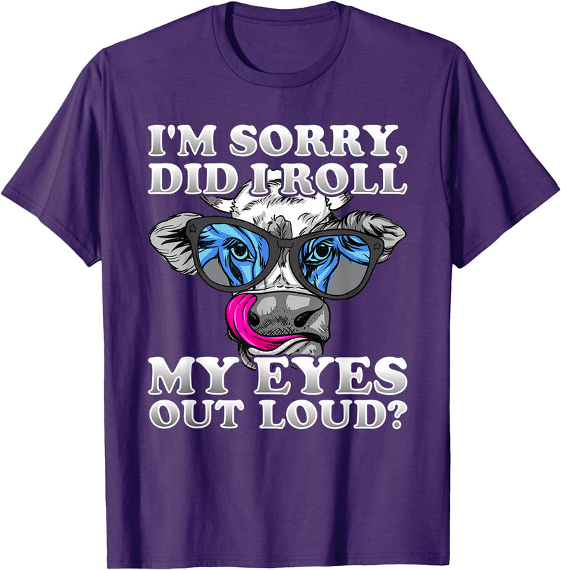 Cow Lover Funny Sarcastic Saying - DressedForDuty I'm Sorry Did I Roll My Eyes Out Loud Funny Heifer Cow T-Shirt - Purple