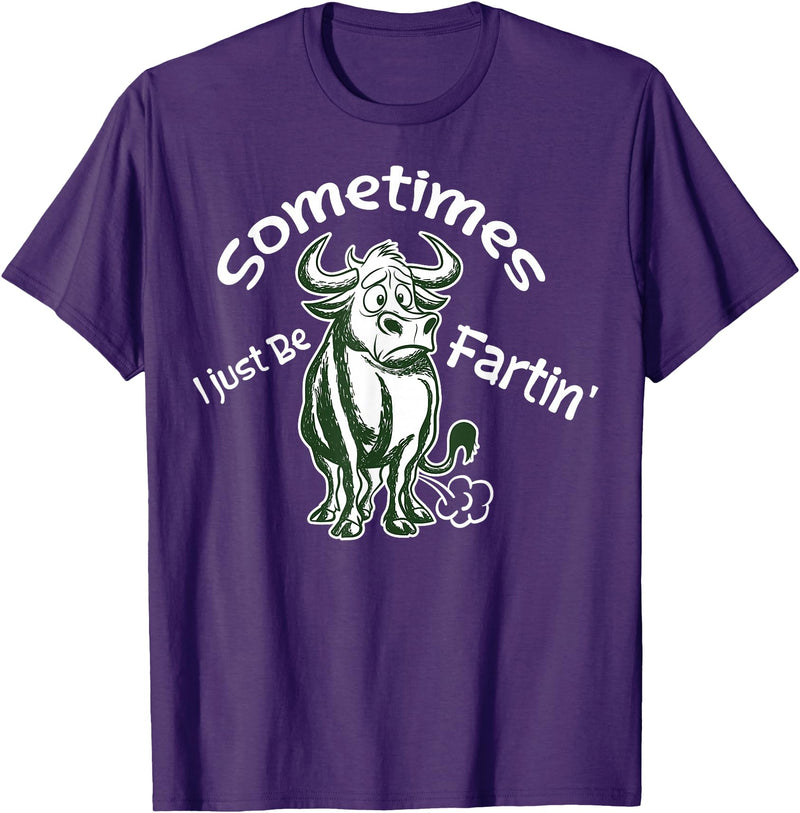 Funny Animal Quotes Co Sometimes I Just Be Fartin - Humorous Cow Fart Quote T-Shirt - Purple