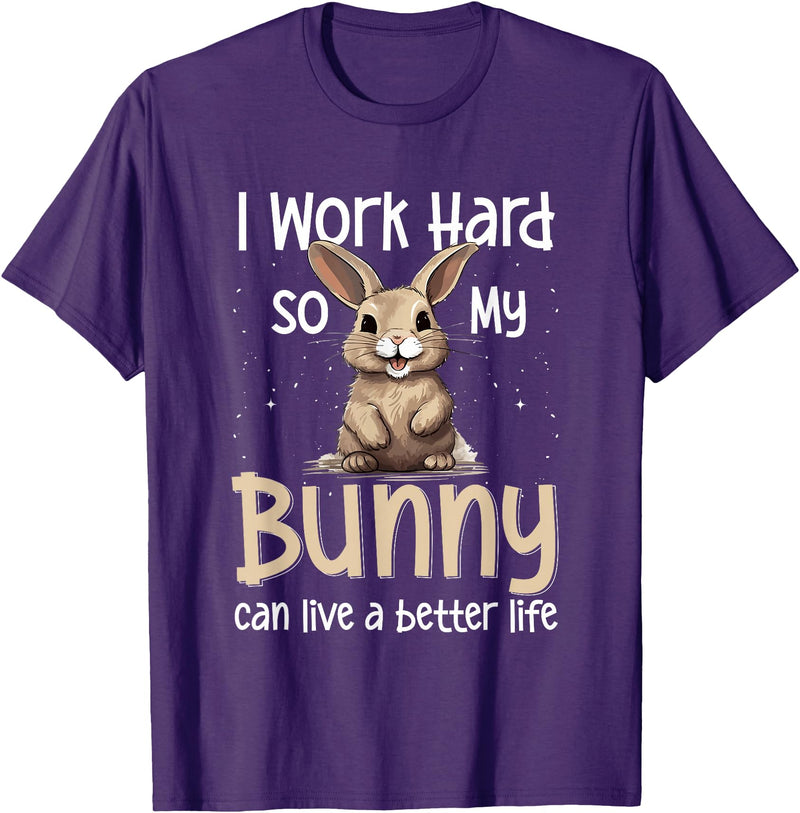 Bunny Rabbit Pet - I Work Hard So My Bunny Can Live a Better T-Shirt in Purple