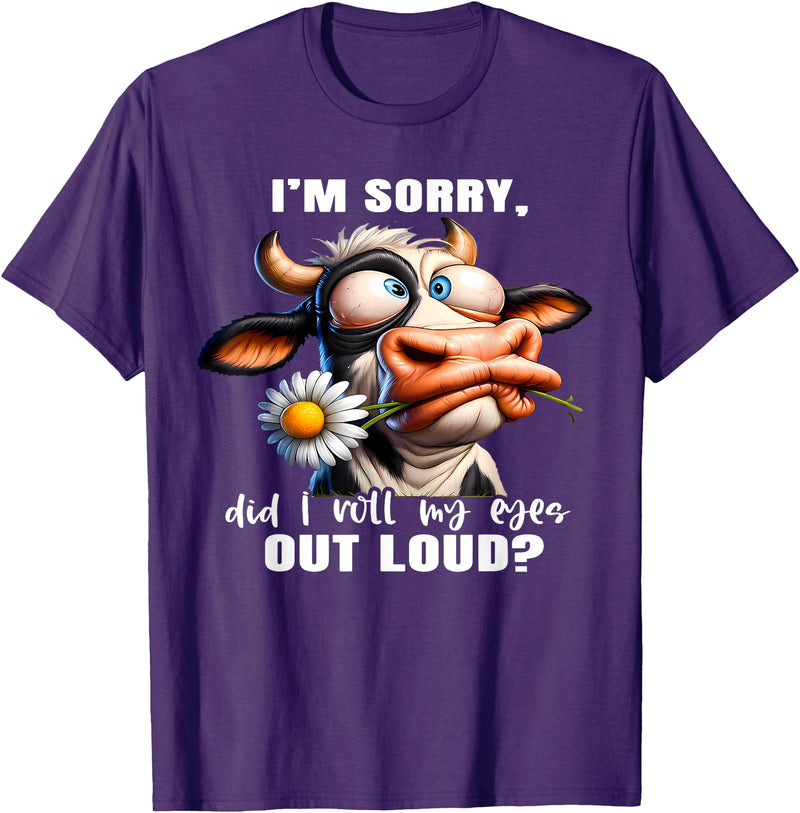 Cow Funny I'm Sorry Did I Roll My Eyes Out Loud I'm Sorry Did I Roll My Eyes Out Loud Funny Cow Daisy Flower T-Shirt - Purple