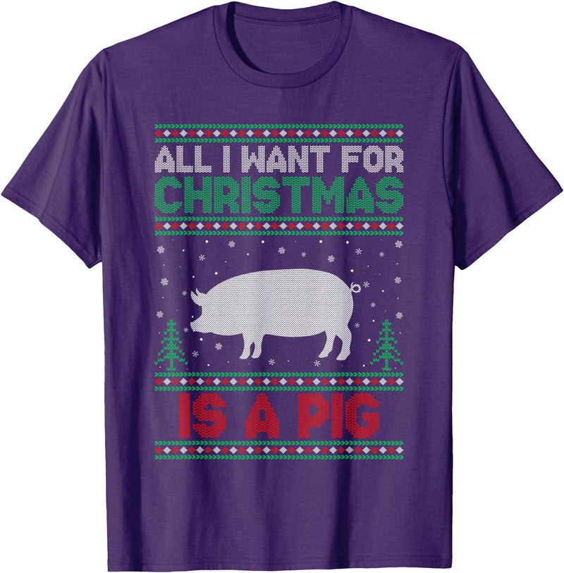 Pig Ugly Sweater Christmas Gifts All I Want for Xmas is a Pig Ugly Christmas Sweater T-Shirt - Purple