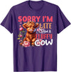 Sorry I'm Late I Saw A Fluffy Cow Cute Heifer Tee Sorry I'm Late I Saw A Fluffy Cow Cute Heifer Highland Cow T-Shirt - Purple