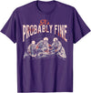 Funny It's Probably Fine Skeletons Tee Shirt It's Probably Fine Skeletons T-Shirt - Purple