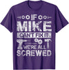 Father's Day Gift Funny Shirt - Mike Name Tee If Mike Can't Fix it We're All Screwed Funny Fathers Gift T-Shirt - Purple