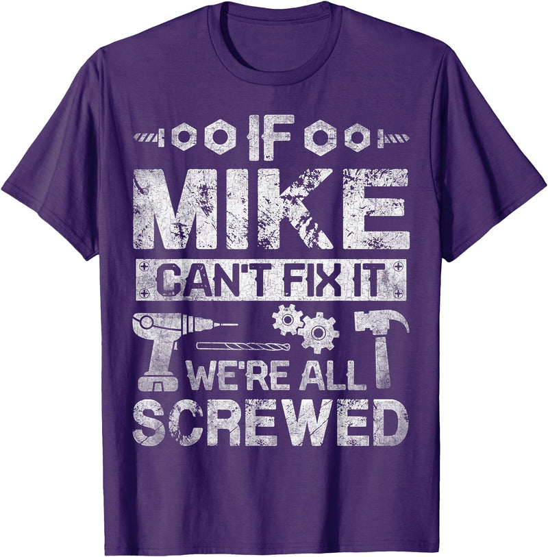 Father's Day Gift Funny Shirt - Mike Name Tee If Mike Can't Fix it We're All Screwed Funny Fathers Gift T-Shirt - Purple