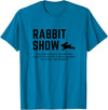 Rabbit Show - Showing Rabbits T-Shirt in Sapphire Blue