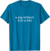 Pig Pi Gravity Math and Physics A Pig Without 3.14 Is 9.81 Math Physics T-Shirt - Sapphire Blue