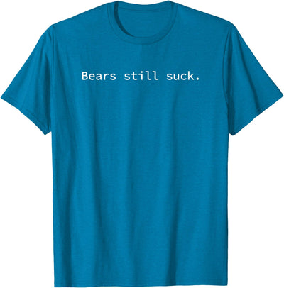 Bears Still Suck | Funny and Minimal T-Shirt