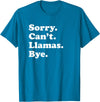 Funny Sorry Can't Llamas Bye Gift Funny Llama Gift for Men Women Boys or Girls T-Shirt - Sapphire Blue