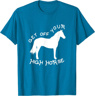 Not Horsing Around Graphic Tees Get Off Your High Horse Truth White Text T-Shirt T-Shirt - Sapphire Blue