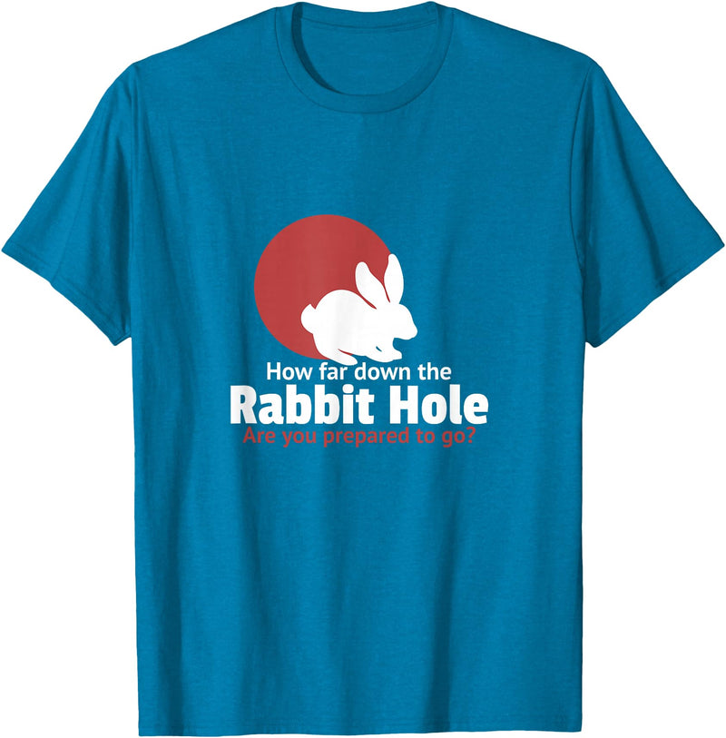 How Far in the Rabbit Hole Are You Ready to Go T-Shirt in Sapphire Blue