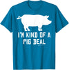 Pig Farmer Designs I'm Kind Of A Pig Deal Funny Drawing Farmer Gifts T-Shirt - Sapphire Blue