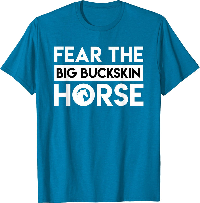 Horse Lovers Funny gift shirt Fear The Big Buckskin Horse Design Horse Lovers Gifts Shirt T-Shirt - Sapphire Blue