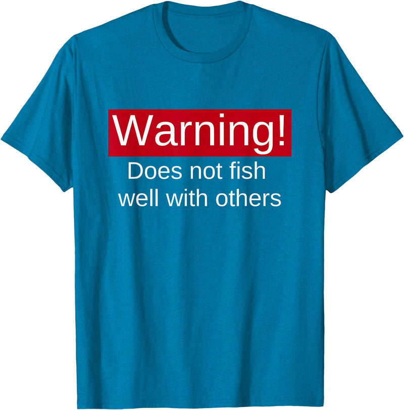 Funny Fishing Meme Gifts Funny Fishing Does Not Fish Well With Others Gift T-Shirt - Sapphire Blue