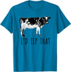 I'd Tip That Cow I'd Tip That Funny Cow Tipping Tee Shirt T-Shirt - Sapphire Blue