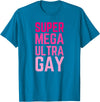 The Lesbian & Gay Gift LGBTQ Super Mega Ultra Gay Pride Parade Funny Lesbian T-Shirt - Sapphire Blue