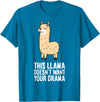 Funny Llama Lover Gifts This Llama Doesn't Want Your Drama Funny Drama LLama T-Shirt - Sapphire Blue