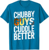 Bear Pride Community Chubby Guys Cuddle Better Gay Bear T-Shirt - Sapphire Blue