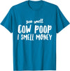 Funny Cattle Cow Farmer Shirts Funny You Smell Cow Poop I Smell Money Shirt for Farmers Cow T-Shirt - Sapphire Blue
