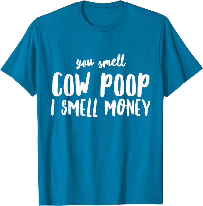 Funny Cattle Cow Farmer Shirts Funny You Smell Cow Poop I Smell Money Shirt for Farmers Cow T-Shirt - Sapphire Blue