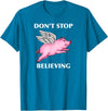 TeesByDesign Pig Animal Don't Stop Believing Gift Men Women Boys Girls T-Shirt - Sapphire Blue