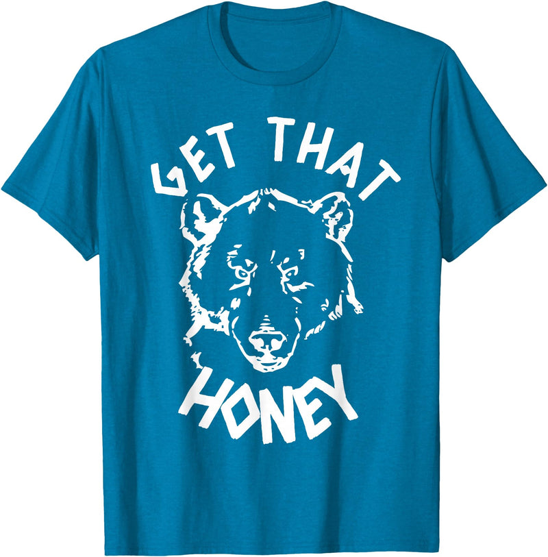 Funny Bear Shirts Designs Get That Honey Bear T-Shirt T-Shirt - Sapphire Blue