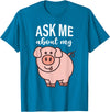 Pig Lover I Swine I Piggy I Children Pig Ask Me About My Pig I Cute Pig I Kids Pig I Funny Pig T-Shirt - Sapphire Blue
