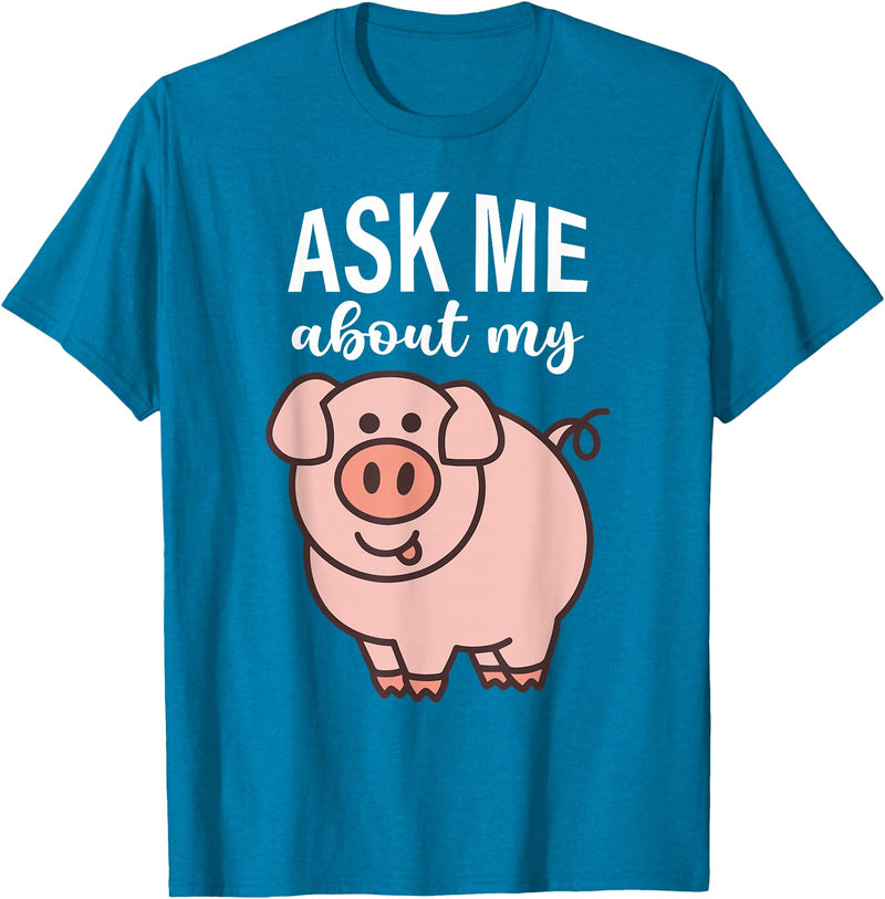 Pig Lover I Swine I Piggy I Children Pig Ask Me About My Pig I Cute Pig I Kids Pig I Funny Pig T-Shirt - Sapphire Blue