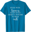 Stick With Love Hate Is Great Burden Clothing Co stick with love hate is too great a burden to bear T-Shirt - Sapphire Blue