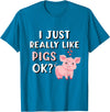 Funny Pig Lover Apparel Pig Apparel for Pig Lovers I Really Like Pigs T-Shirt - Sapphire Blue