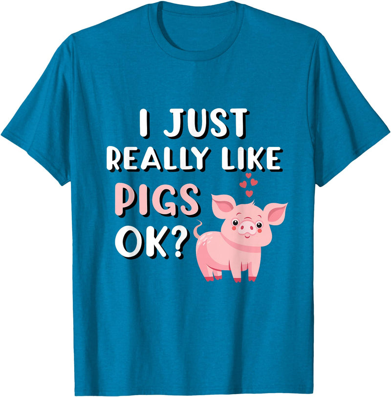 Funny Pig Lover Apparel Pig Apparel for Pig Lovers I Really Like Pigs T-Shirt - Sapphire Blue