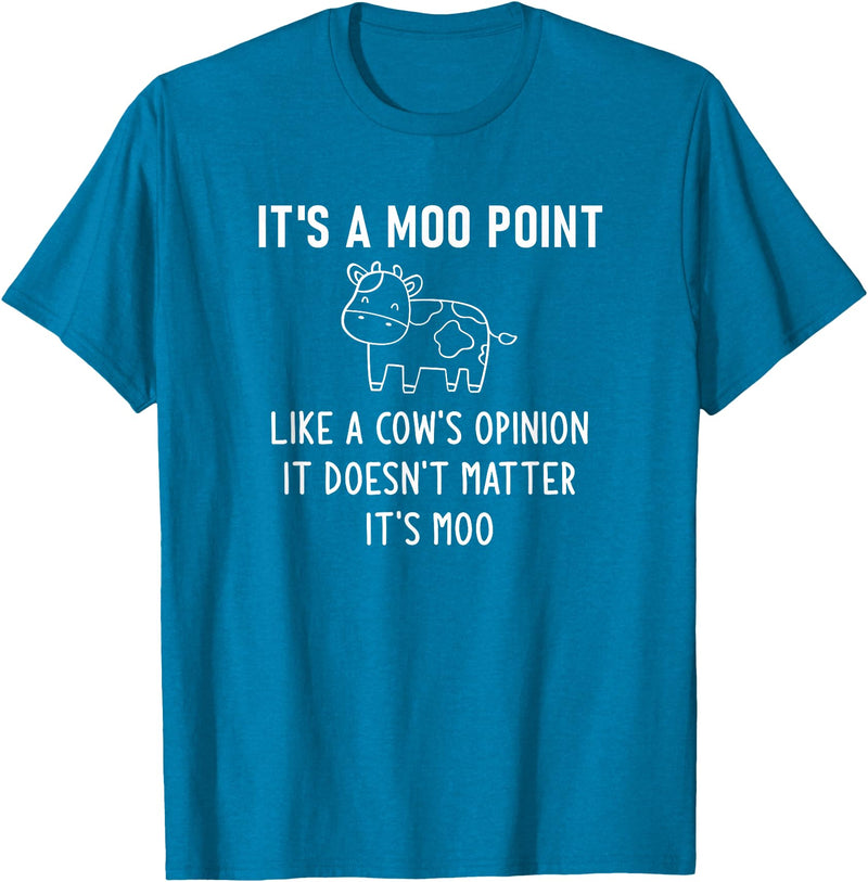 It's A Moo Point, Like A Cow's Opinion, Gag Gifts It's A Moo Point, Like A Cow's Opinion, Funny, Jokes T-Shirt - Sapphire