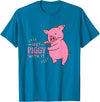 Cute Animal Pigs Clothing For Children And Adults Funny and Cute Pig Saying for Kids and Adults T-Shirt - Sapphire Blue