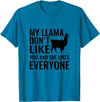 My Llama Funny T-Shirts My Llama Don't Like You and She Likes Everyone T Shirt T-Shirt - Sapphire Blue