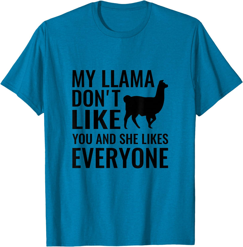 My Llama Funny T-Shirts My Llama Don't Like You and She Likes Everyone T Shirt T-Shirt - Sapphire Blue