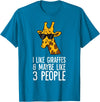 Giraffe Lover Gifts And Tees I Like Giraffes And Maybe Like 3 People Giraffes T-Shirt - Sapphire Blue