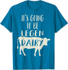Dairy Cow Merch Co It's Going To Be Legendary (Legendairy) Funny Dairy Cow Gift T-Shirt - Sapphire Blue