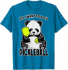 Grandio Design Cute Funny Animal Lover Gifts Panda Pickleball All I Want To Do Is Cute Funny Bear Player T-Shirt - Sapphire Blue