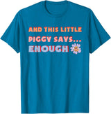 and, This Little Piggy Says: Enough and This Little Piggy Says Enough Funny Pig Design T-Shirt - Sapphire Blue