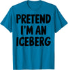 Antarctica Arctic Glacier Costume Halloween Pretend I'm An Iceberg T-Shirt - Sapphire Blue